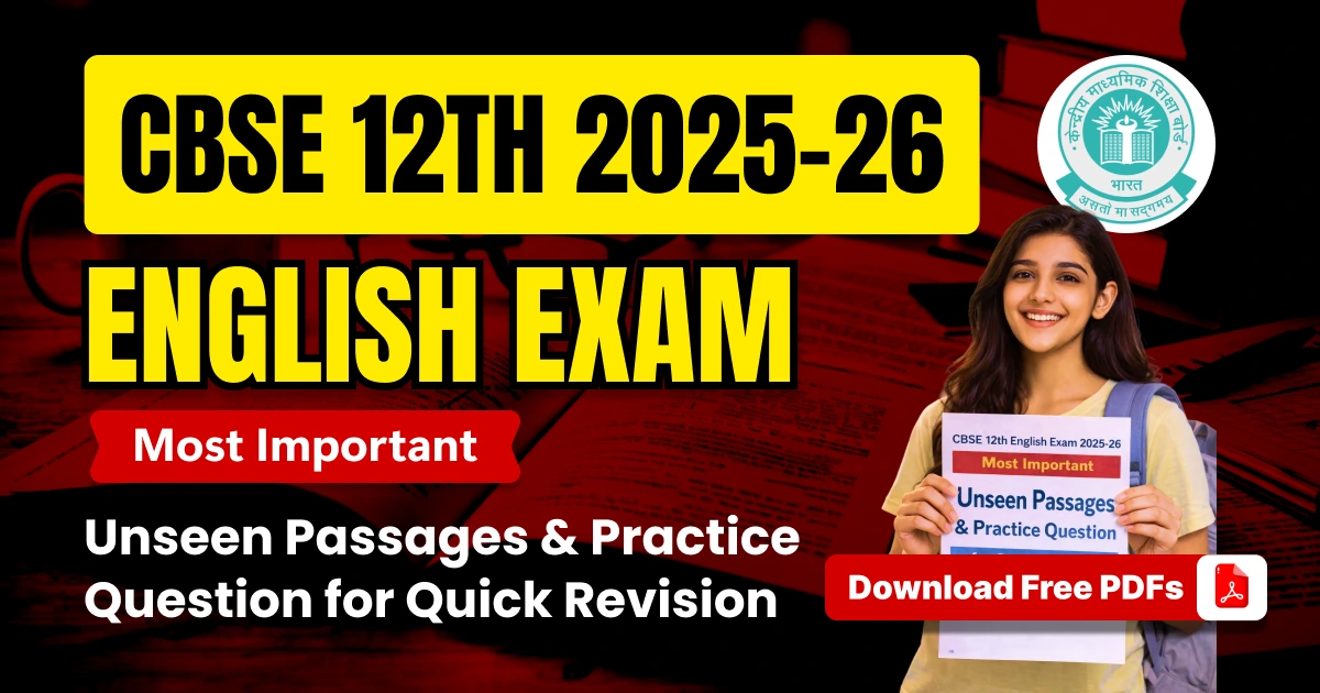 CBSE 12 English Unseen Passages 2025-26: Most Important Passages & Practice Questions– Free PDF