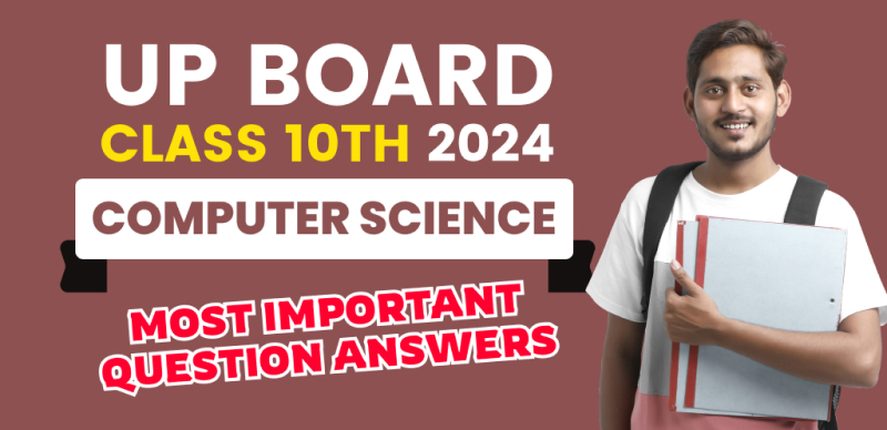 UP Class 10 Computer Science Exam 2024 : Most Important Question with Answers