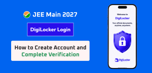 JEE Main 2027 DigiLocker Login: How to Create Account and Complete Verification