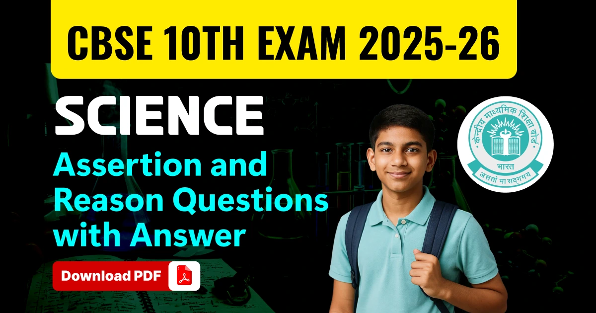 CBSE 10th Science Exam 2025-26: Important Assertion/Reason Questions with Answer - Free PDF