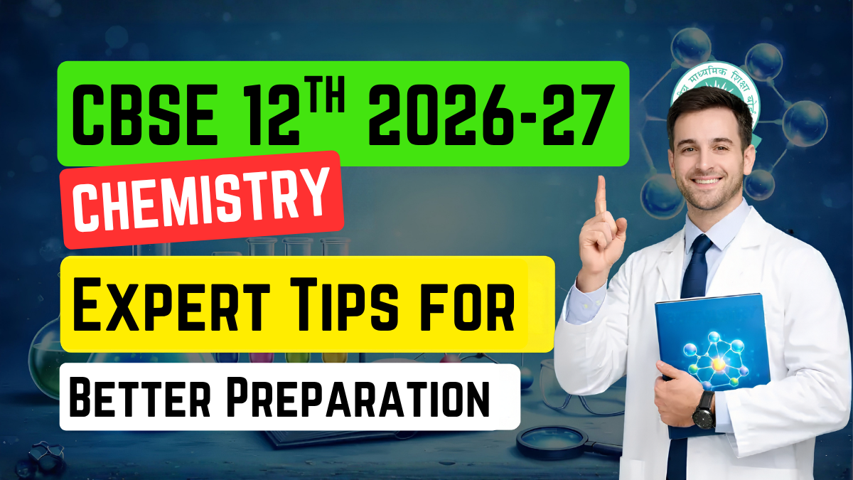 CBSE Class 12 Chemistry 2026-27: Expert Tips for Better Preparation