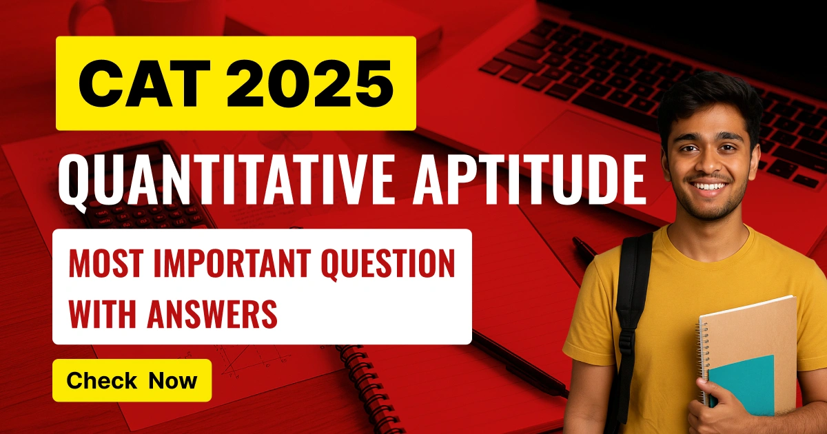 CAT Exam 2025 Quant: Most Important Question with Answers