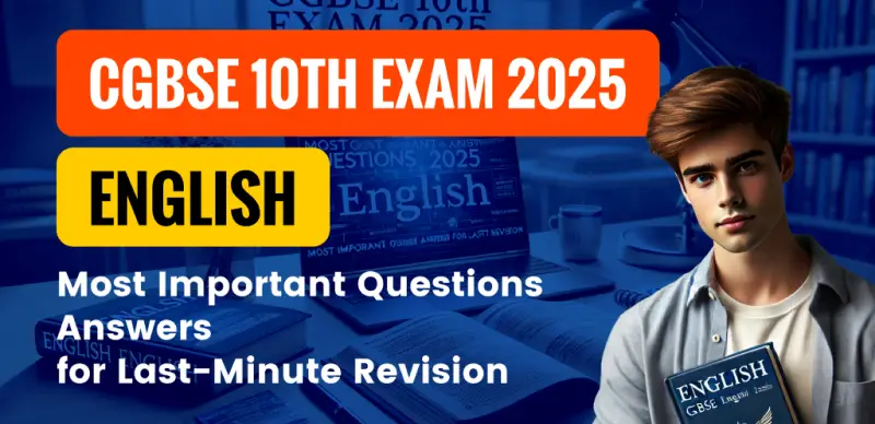 CGBSE 10th English Exam 2025 : Most Important Questions Answers for Last-Minute Revision