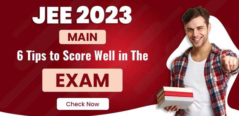 JEE Main 2023 : 6 Tips to Score Well in The Exam; Check Now