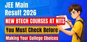 JEE Main Result 2026: New BTech Courses at NITs You Must Check Before Making Your College Choices