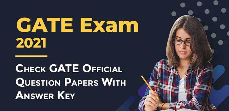 GATE Exam 2021 : Check GATE Official Question Papers With Answer Key