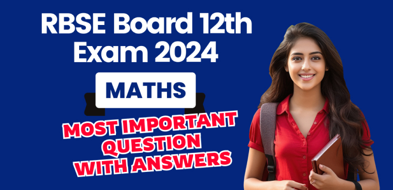RBSE Rajasthan Board 12th Exam 2024 : Maths Most Important Question with Answers