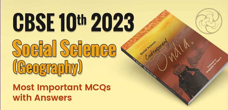 CBSE Class 10th 2023 : Social Science (Geography) Most Important MCQs with Answers