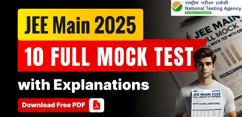 JEE Main 2025 Mock Test Series : 10 Full Tests with Explanations – Free PDF Download