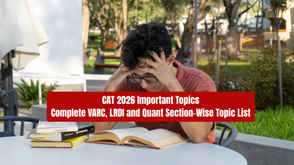 CAT 2026 Important Topics: Complete VARC, LRDI and Quant Section-Wise Topic List