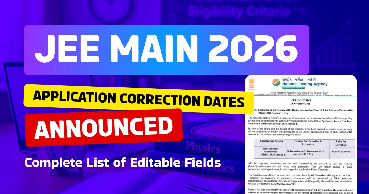 JEE Main 2026: Application Correction Dates Announced; Complete List of Editable Fields