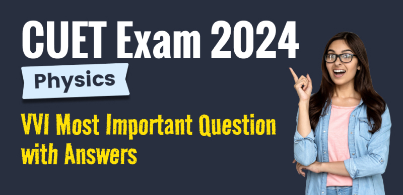CUET UG 2024 : VVI Most Important Physics Question with Answers