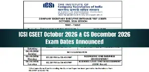ICSI 2026 Exam Schedule: CSEET & CS Exam Dates — Check Here