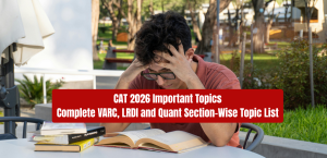 CAT 2026 Important Topics: Complete VARC, LRDI and Quant Section-Wise Topic List
