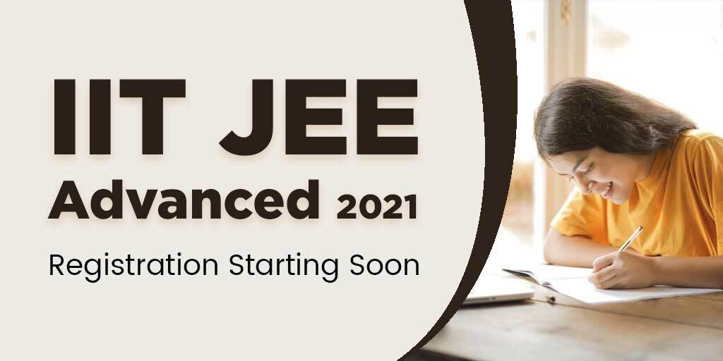 IIT JEE Advanced 2021 Registration Starting Soon; JEE Main Exam Ends Today