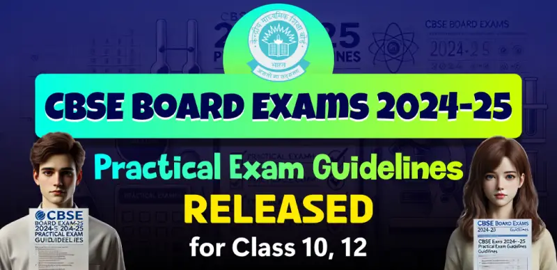 CBSE Board Exams 2024-25 : Practical Exam Guidelines Released for Class 10, 12; Check Details Here