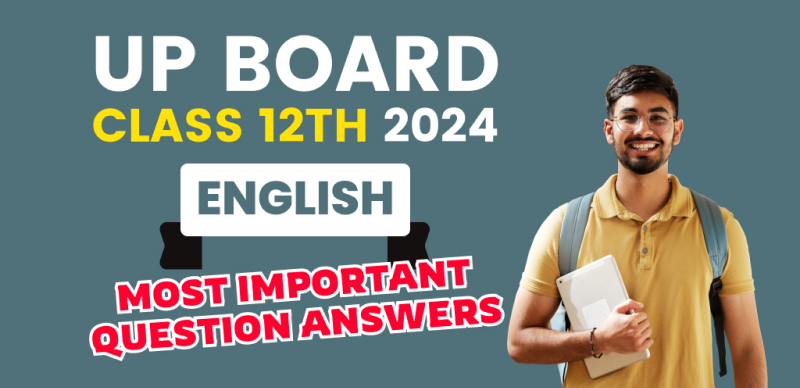 UP Board 12th English Exam 2024 : Most Important Question Answers