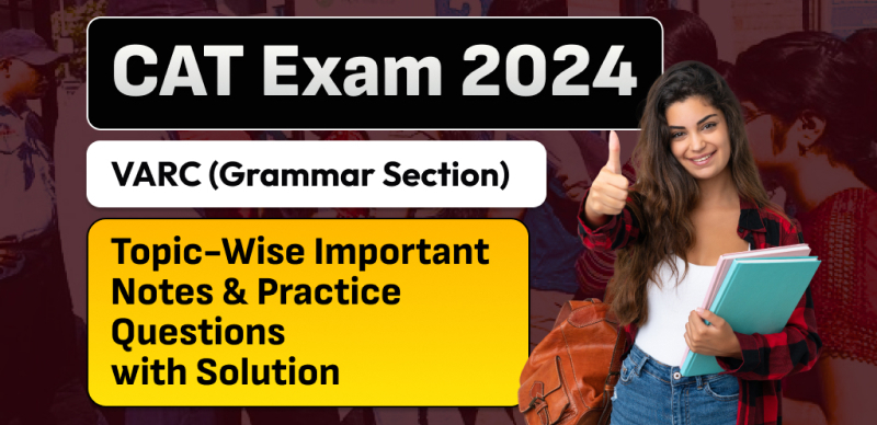CAT Exam 2024 VARC (Grammar Section) : Topic-Wise Important Notes & Practice Questions with Solution