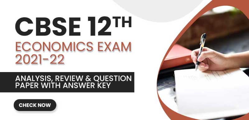 CBSE 12 Economics Exam 2021-22 : Analysis, Review & Question Paper with Answer Key