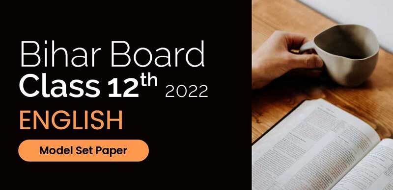 Bihar Board 12th 2022 : English Model Set Paper