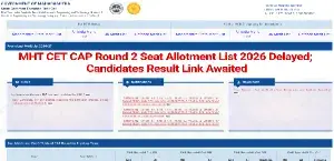 MHT CET CAP Round 2 Seat Allotment List 2026 Delayed; Candidates Result Link Awaited