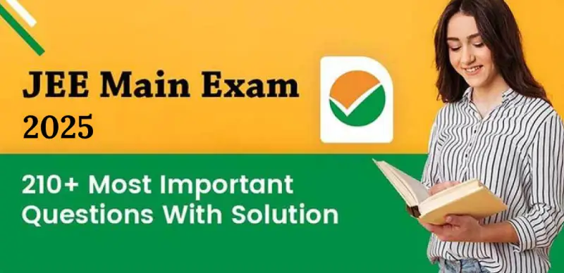 JEE Main Exam 2025 : 210+ Most Important Questions With Solutions