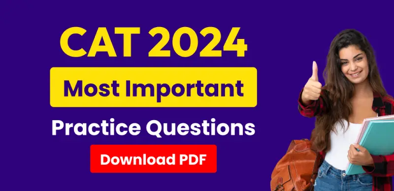 CAT Exam 2024 : Most Important Practice Questions – Free PDF Download