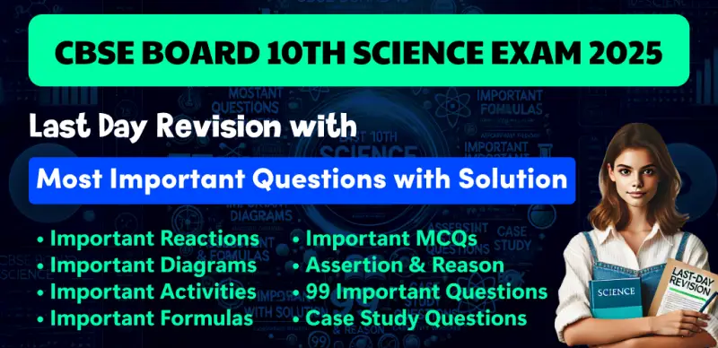 CBSE Board 10th Science Exam 2025 : Last Day Revision with Most Important Questions with Solution