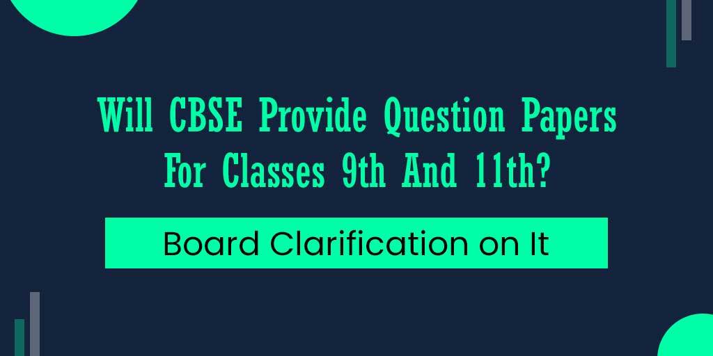 Will CBSE Provide Question Papers For Classes 9th And 11th? Board Clarification on It