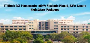 IIT BTech CSE Placements: 100% Students Placed, 83% Secure High Salary Packages