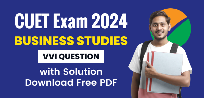 CUET Exam 2024 : Business Studies VVI Question with Solution; Download Free PDF