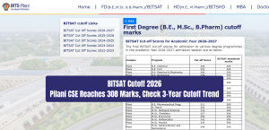 BITSAT Cutoff 2026: Pilani CSE Reaches 308 Marks, Check 3-Year Cutoff Trend