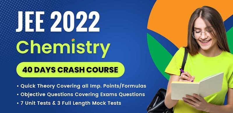 JEE Main 2022 : Chemistry 40 Days Crash Course