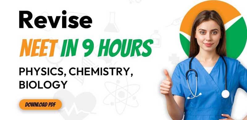 NEET UG Exam 2023 : Complete NEET Revision Just In 9 Hours - (Physics, Chemistry, Biology ) Download PDF