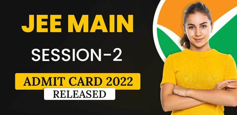 JEE Main Session-2 Admit Card 2022 Released : How To Download