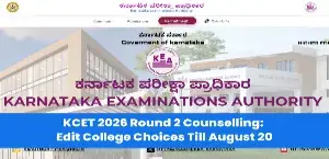 KCET Round 2 Counselling 2026: College Choice Editing Ends August 20