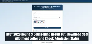 KCET 2026 Round 3 Counselling Result Out: Download Seat Allotment Letter and Check Admission Status