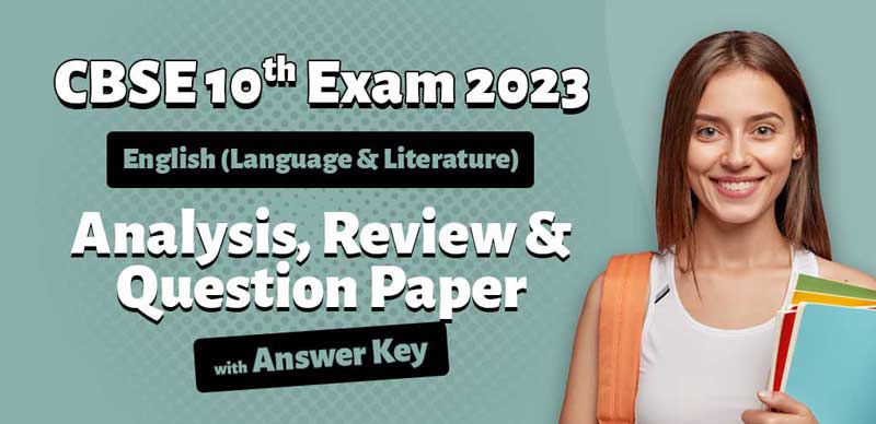 CBSE Class 10 Exam Analysis 2023: English (Language & Literature) Analysis, Review & Question Paper with Answer Key