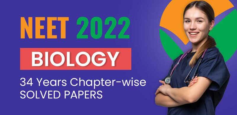 NEET 2022 : Biology 34 Years Chapter-wise Solved Papers