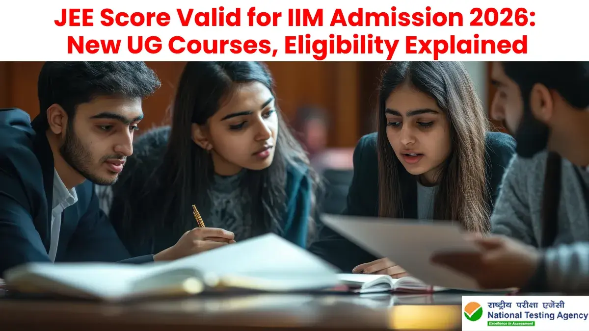 JEE Score Valid for IIM Admission 2026: New UG Courses, Eligibility Explained