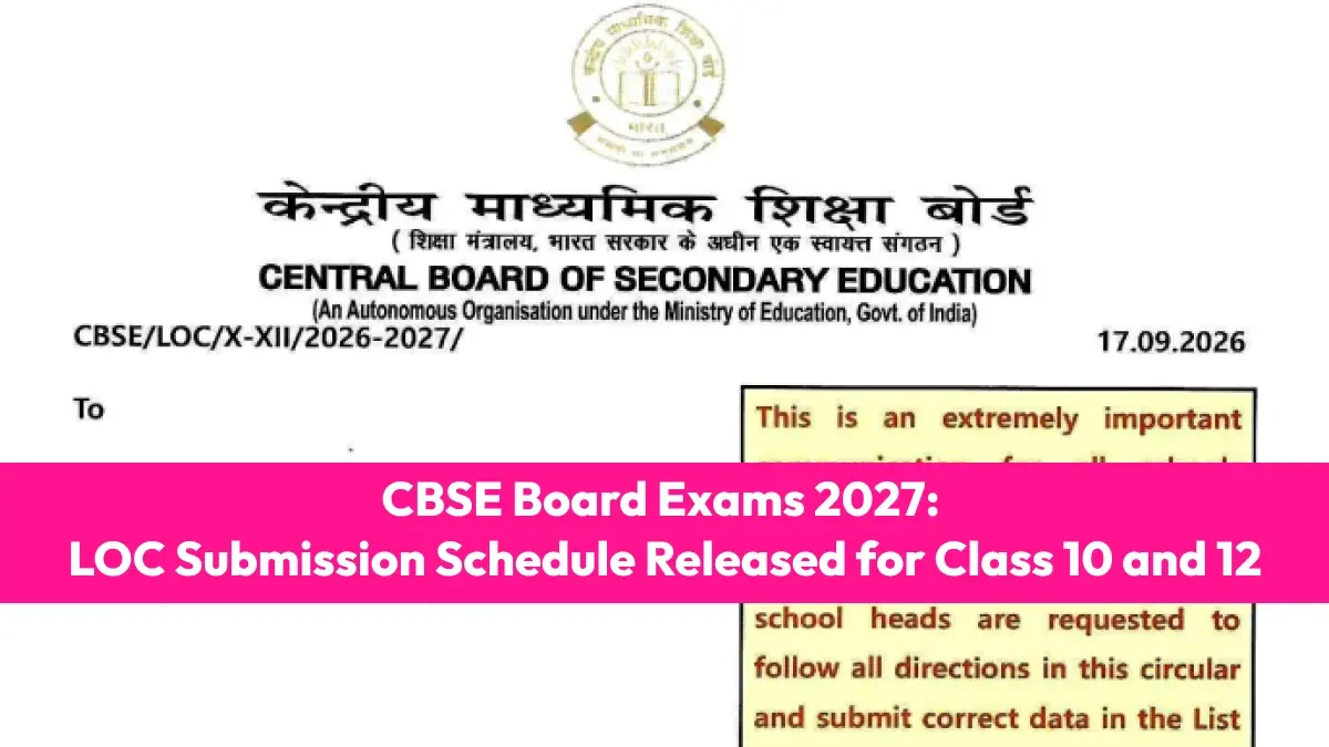 CBSE Board Exams 2027: LOC Submission Schedule Released for Class 10 and 12