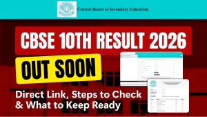 CBSE 10th Result 2026 Out Soon: Direct Link, Steps to Check & What to Keep Ready