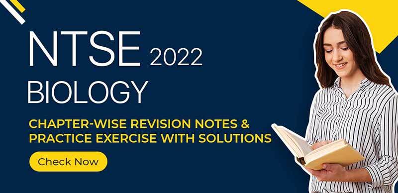 NTSE Biology 2022 : Chapter-Wise Revision Notes & Practice Exercise With Solutions