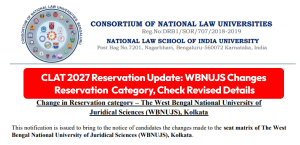 CLAT 2027 Reservation Update: WBNUJS Changes Reservation Category, Check Revised Details