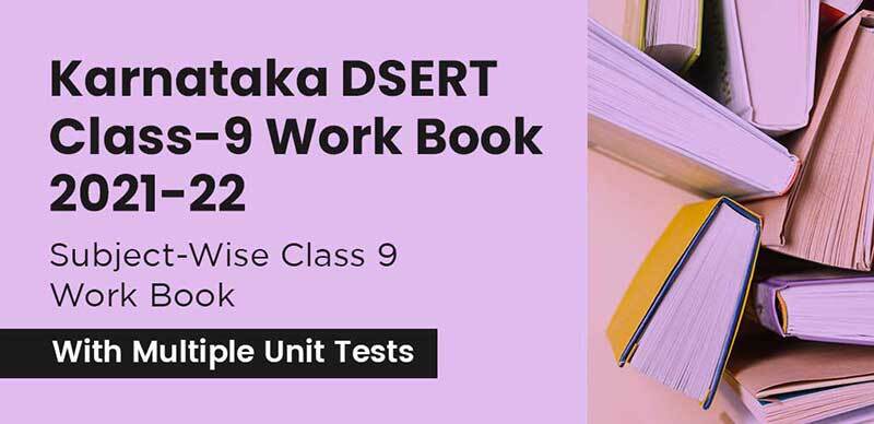 Karnataka DSERT Class-9 Work Book 2021-22 : Subject-Wise Class 9 Work Book With Multiple Unit Tests