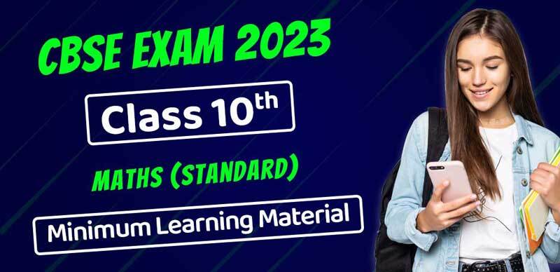 CBSE Class 10 Exam 2023 : Maths (Standard) Minimum Learning Material