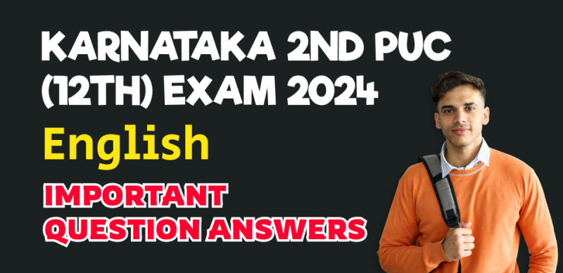 Karnataka 2nd PUC (12th) Exam 2024 : English Important Question Answers