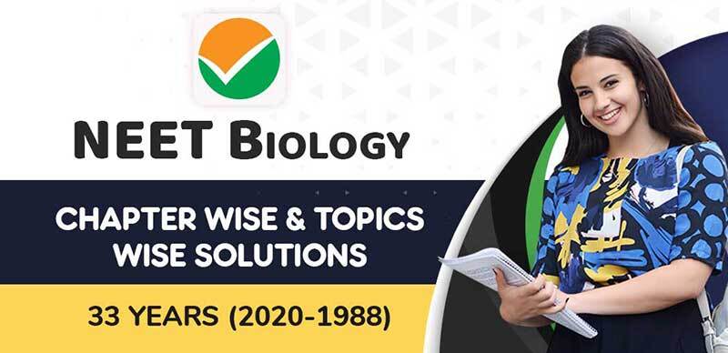 NEET Biology : Chapter Wise & Topics Wise Solutions 33 Years (2020-1988)