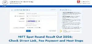 NIFT Spot Round Result Out 2026; Check Direct Link, Fee Payment and Next Steps