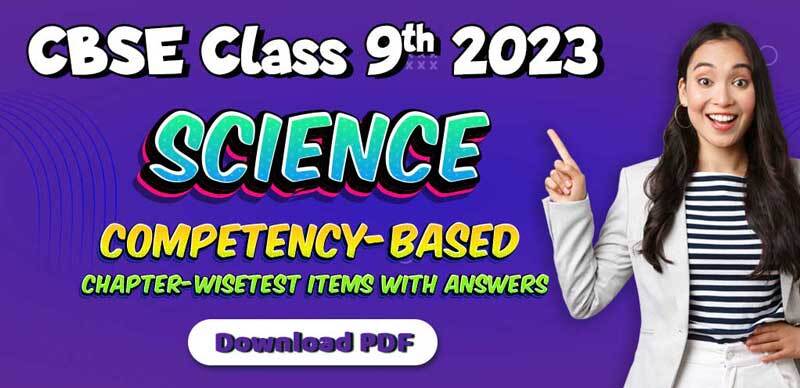 CBSE Class 9th Science 2023 : Competency-Based Practice Question Sets with Answers; Download PDF